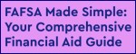 FAFSA Made Simple: Your Comprehensive Financial Aid Guide